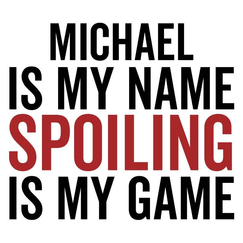 Michael is My Name Spoiling is My Game