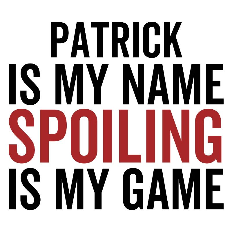 Patrick est mon nom Spoiling est mon jeu