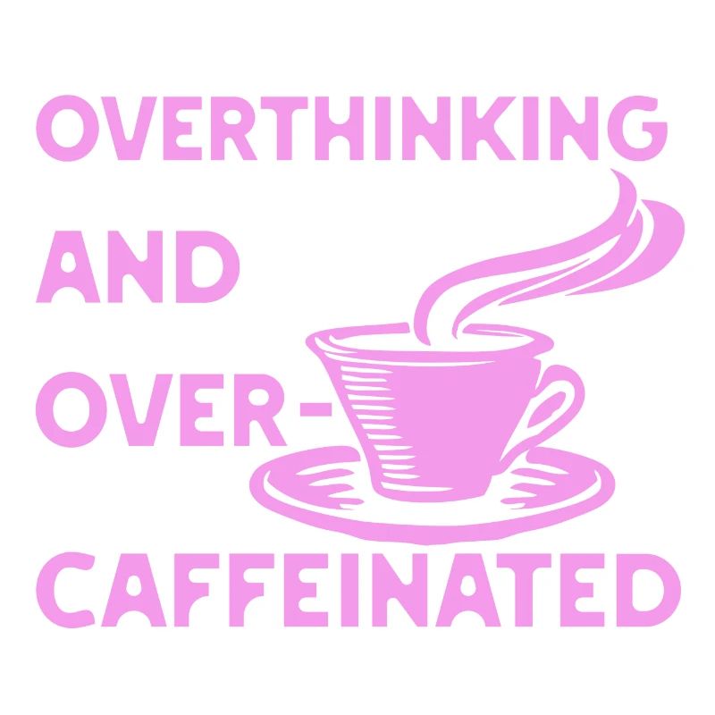 overthinking and over-caffeinated in pink