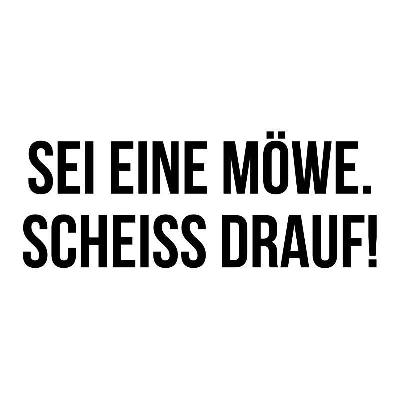 Sei eine Möwe scheiss drauf