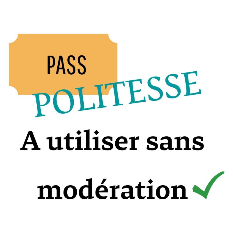 Pass politesse à utiliser sans modération