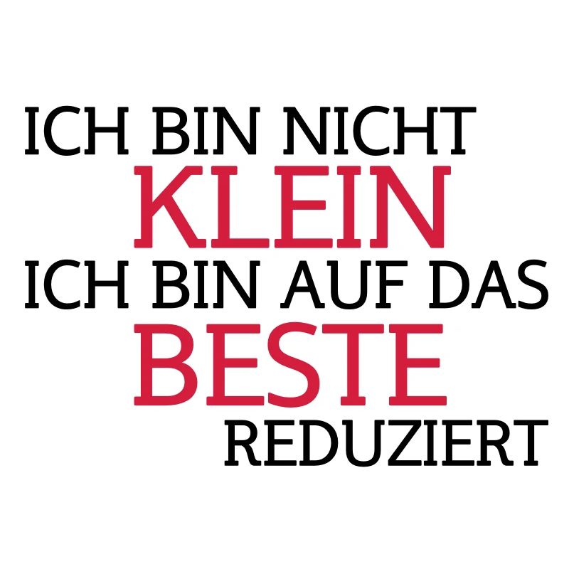 ich bin nicht klein, ich bin auf das beste