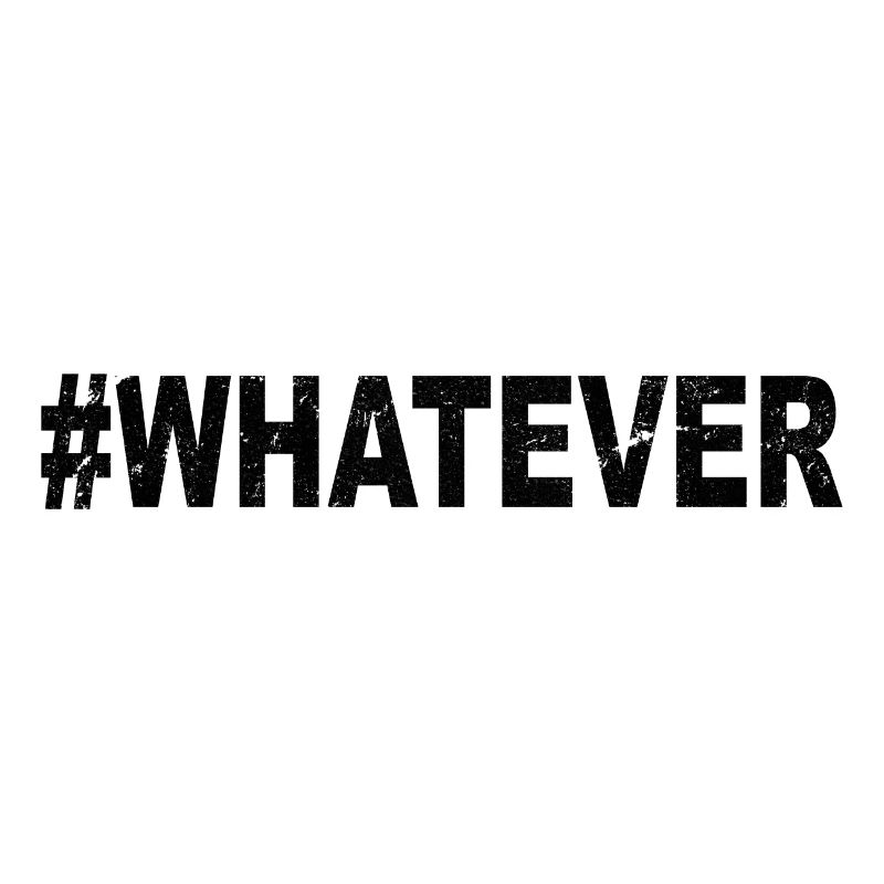#whatever