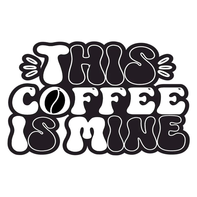 This Coffee Is Mine