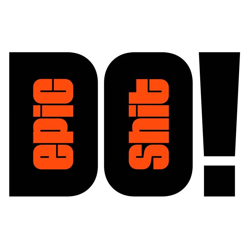 Do Epic Shit - 2 couleurs