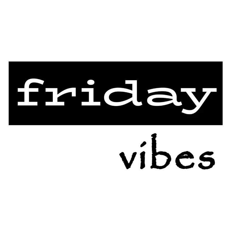 Friday Vibes