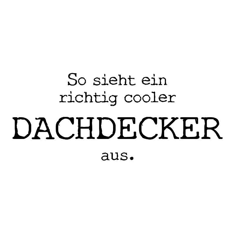 So sieht ein richtig cooler Dachdecker aus.