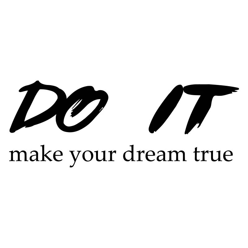 DO IT make your dream true