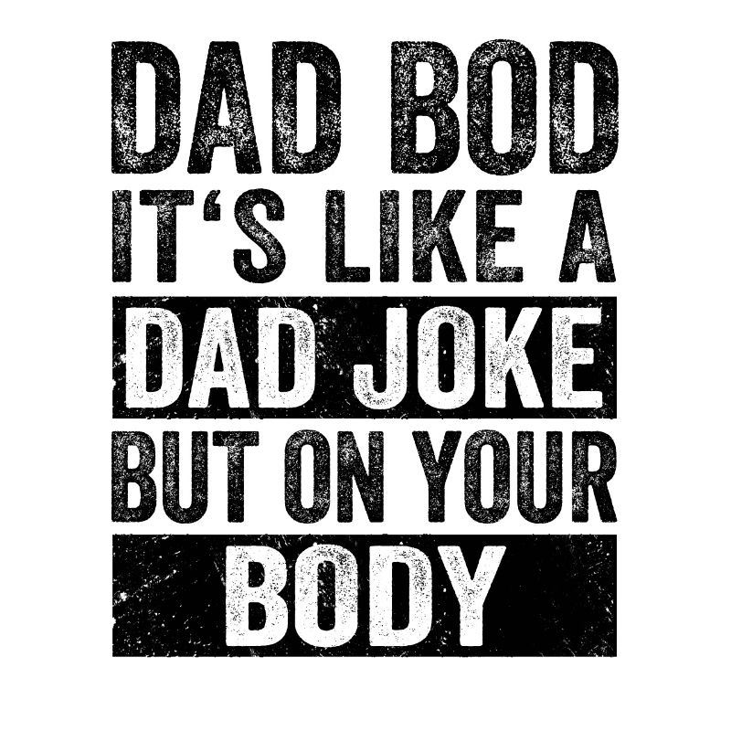Dad Bod Daddy Fathers Day