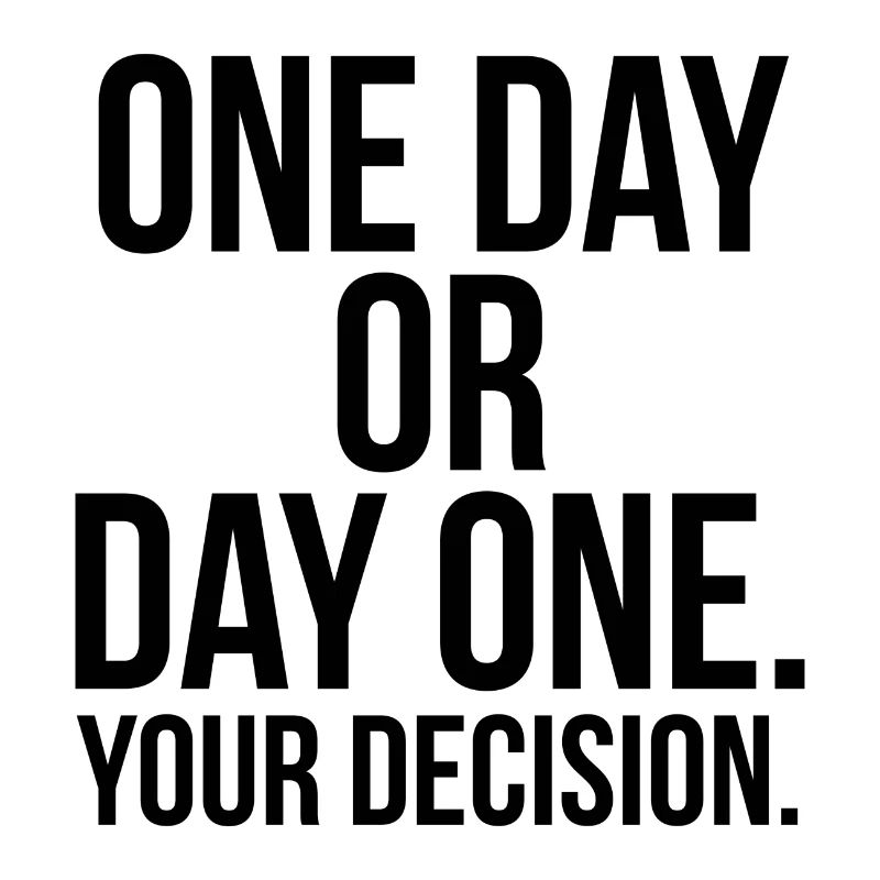 One day or day one your decision