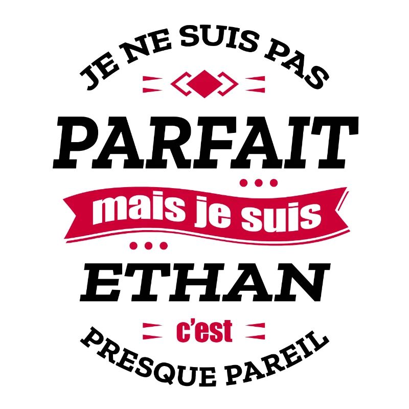 ETHAN PARFAIT - PRENOM ETHAN