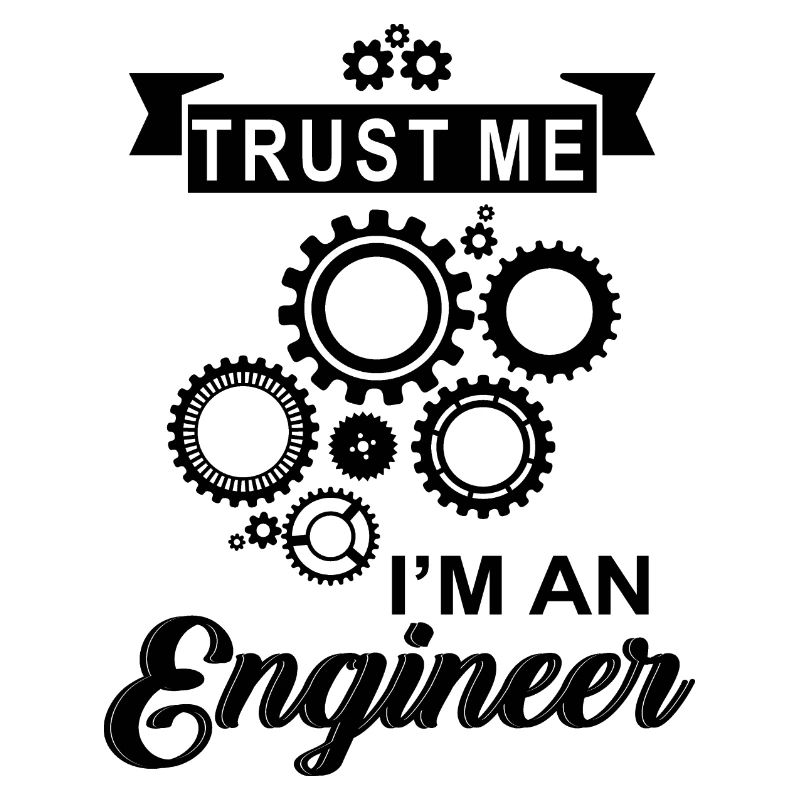 Glauben Sie mir, ich bin Ingenieur