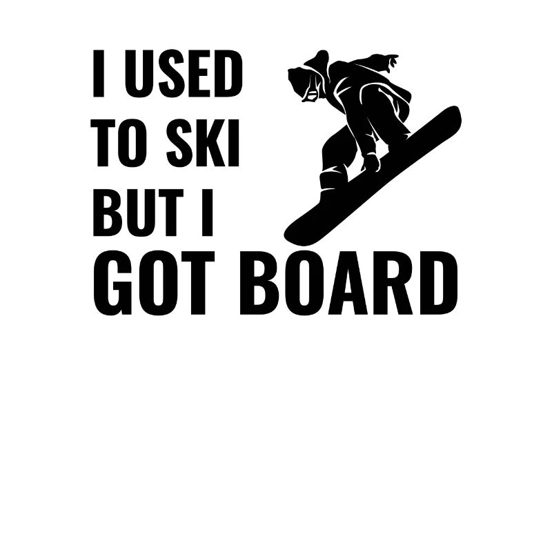 Snowboard Pun - J'avais l'habitude de skier, mais j'ai BOARD