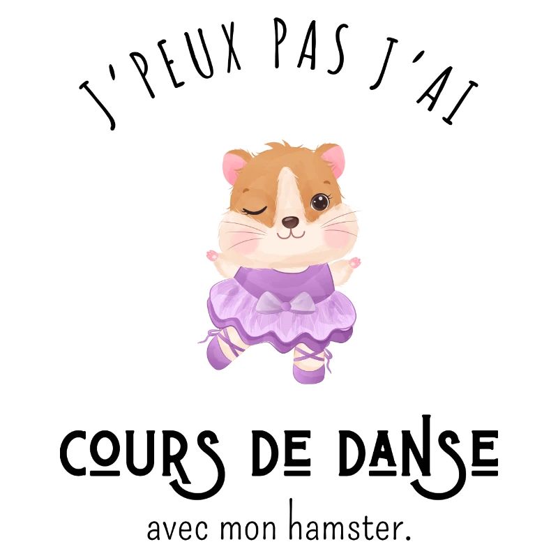 J’peux pas j’ai cours de danse avec mon hamster