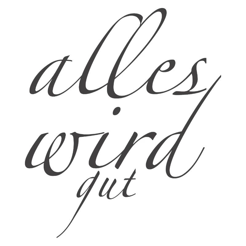 alles wird gut