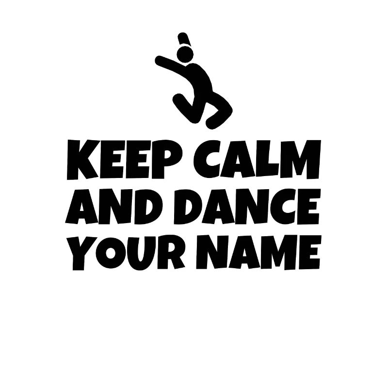 Keep Calm And Dance Your Name