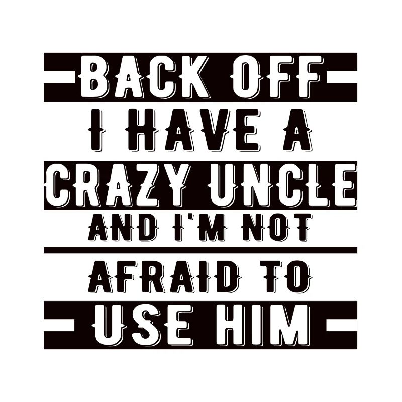 Back, I have a crazy uncle and I