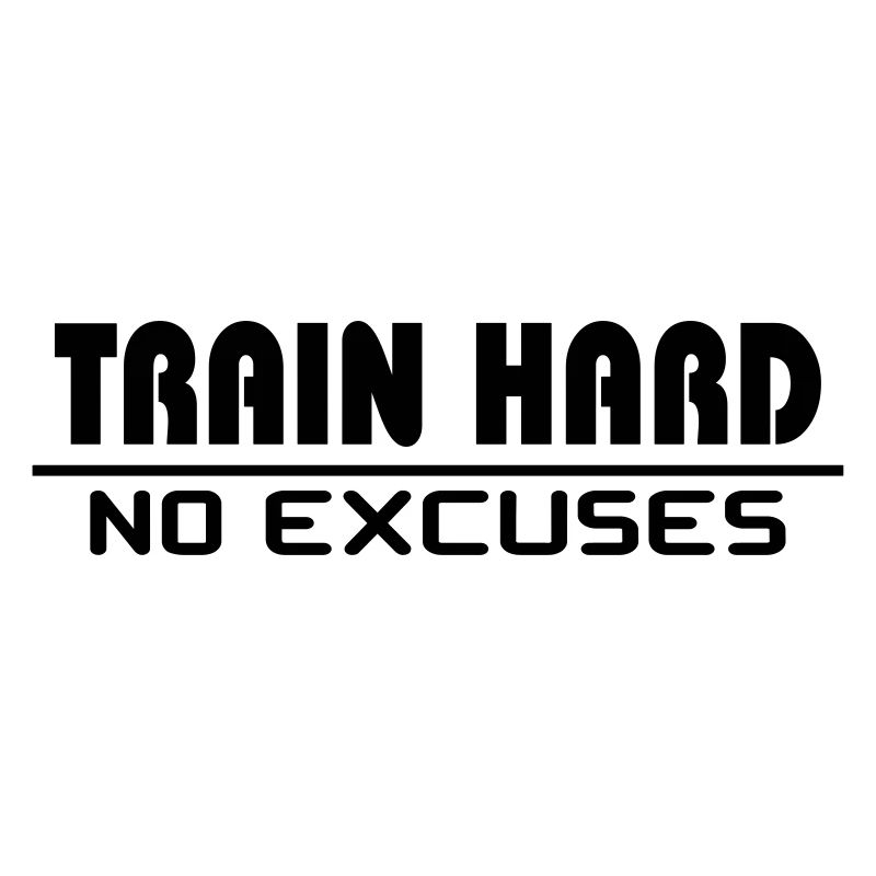 Entraînez-vous dur - pas d'excuses