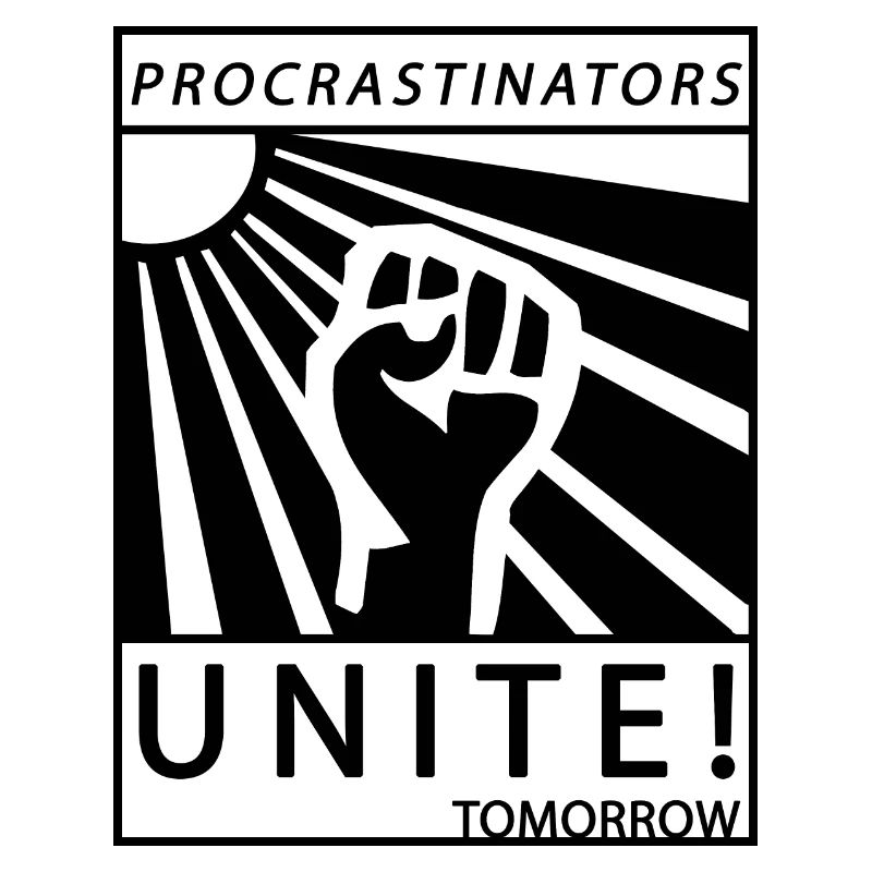 Procrastinators Unite Tomorrow Lazy His Gift