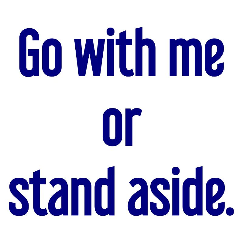 Geh mit oder beiseite