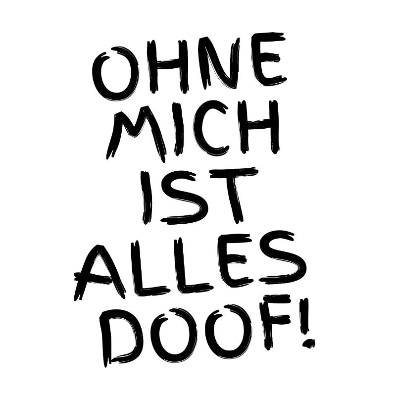 Ohne mich ist alles Doof - Hunde oder Menschen
