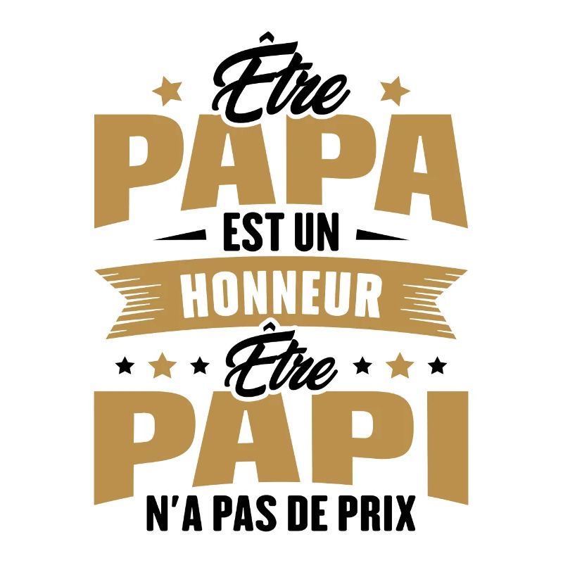 être papa est un honneur être papi n'a pas de prix