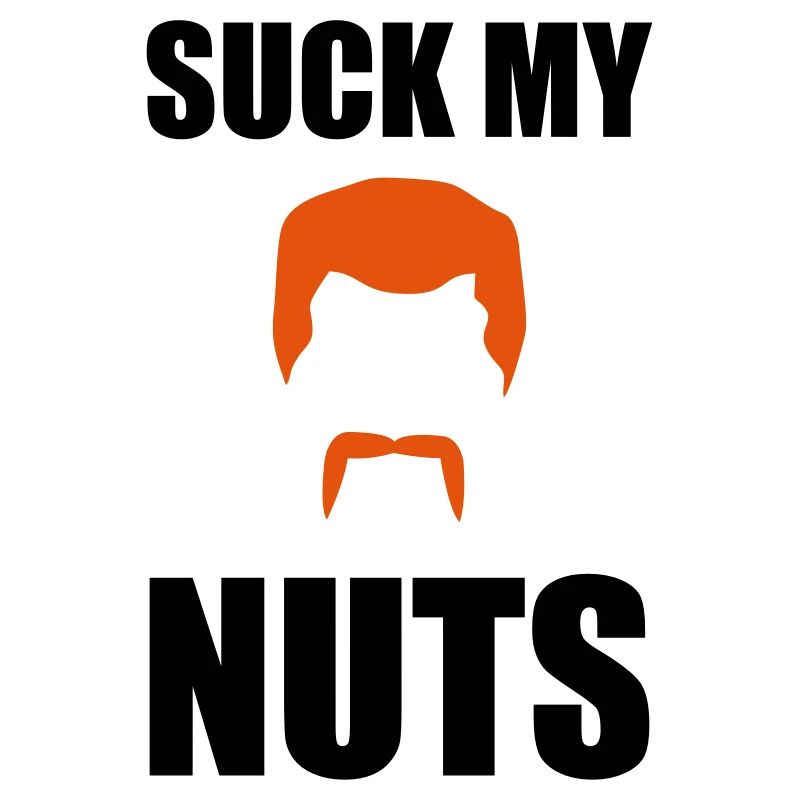 Suck my nuts