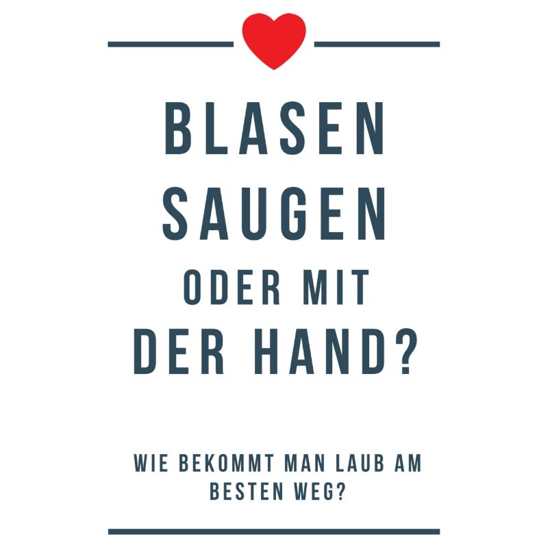 Blasen Saugen oder mit der Hand Laub Spruch Beste