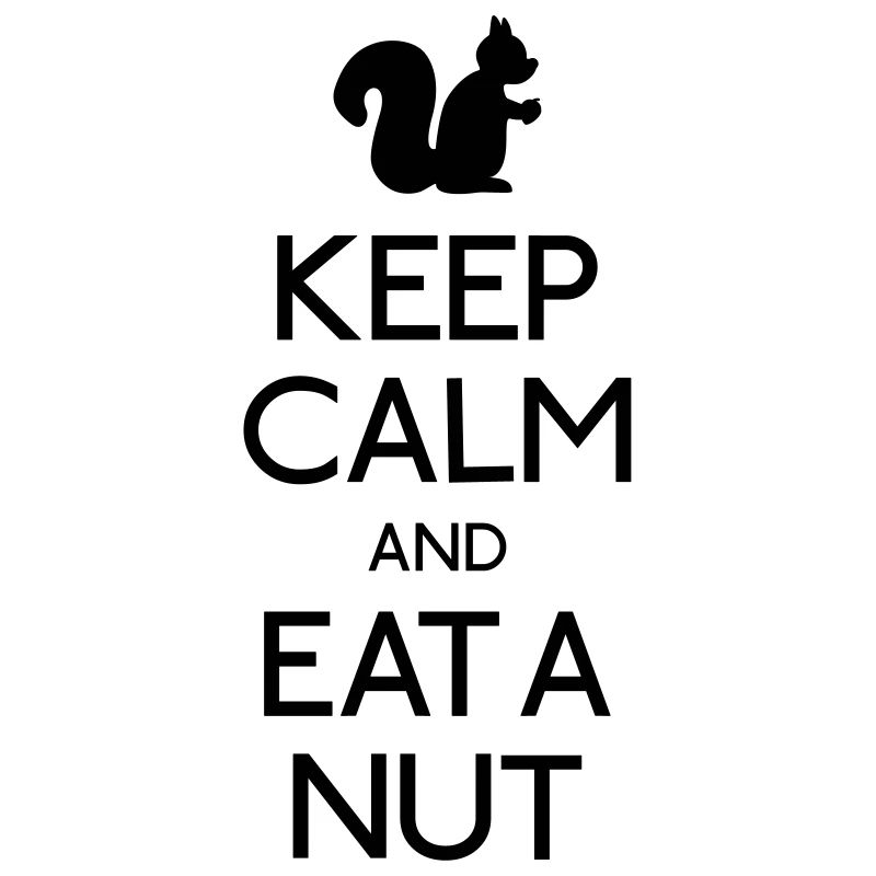 keep calm and eat a nut