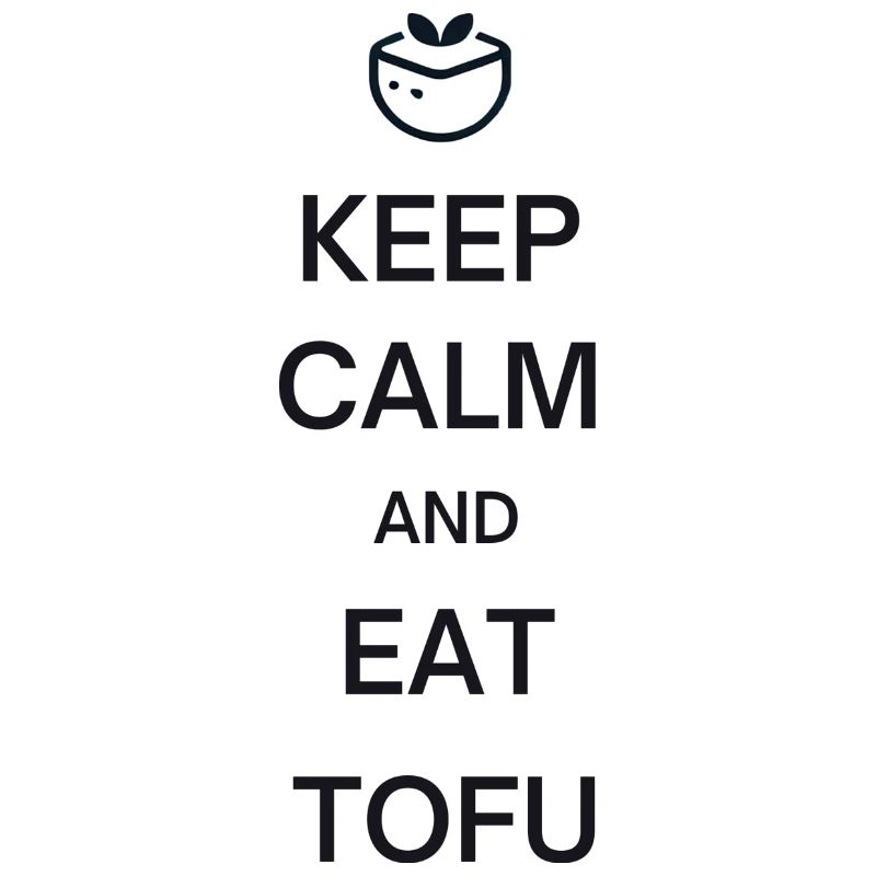 Keep Calm And Eat Tofu