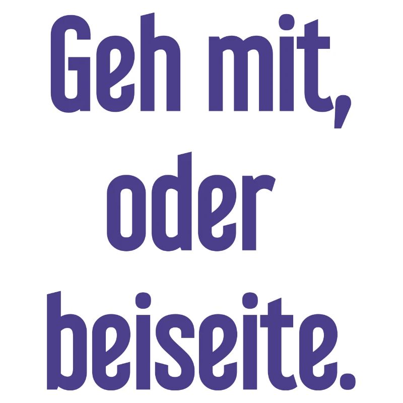Geh mit oder beiseite