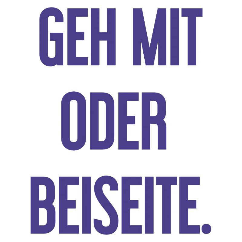 Geh mit oder beiseite