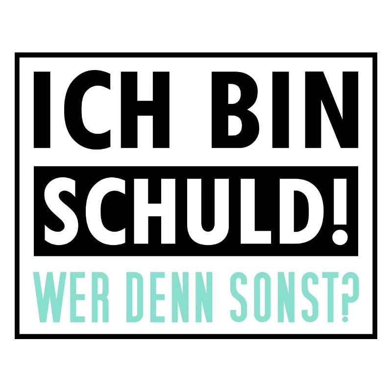 Ich Bin Schuld Wer Denn Sonst