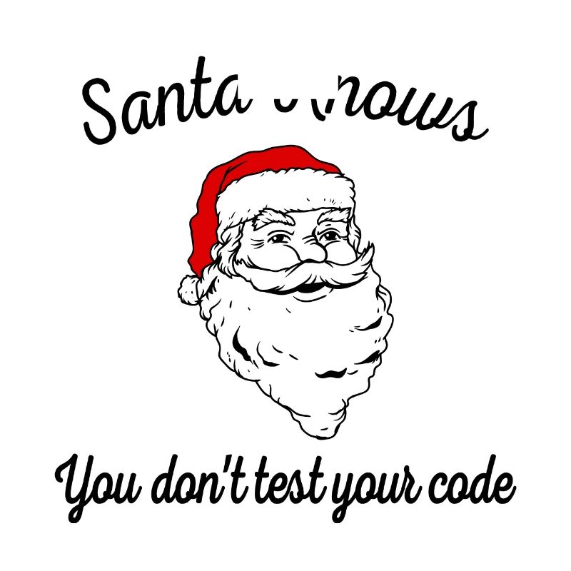 Der Weihnachtsmann weiß, dass Sie Ihren Code nicht testen