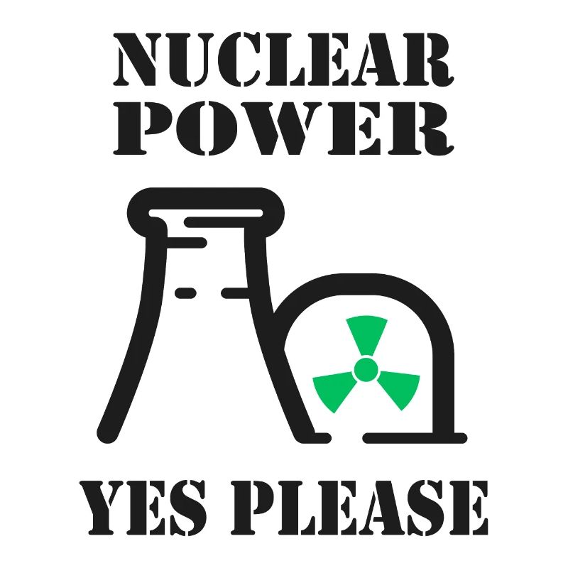 Nuclear Power, Yes Please, Nuclear Energy
