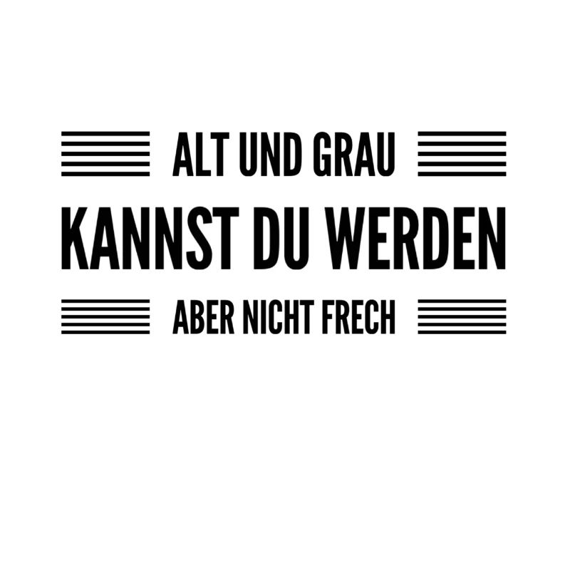 nicht frech werden