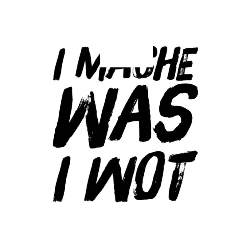 I MACHE WAS I WOT - Schweizerdeutsch Slogan