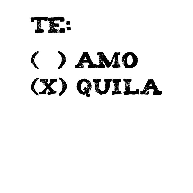 Tequila Te Amo Te Quiero / Gift idea