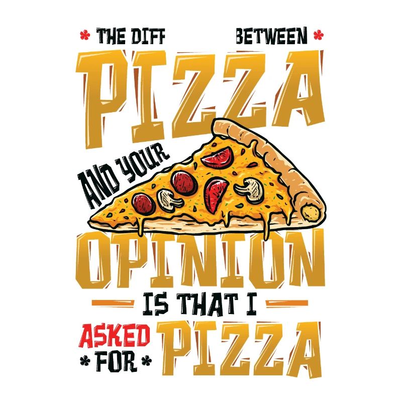 I asked for pizza.