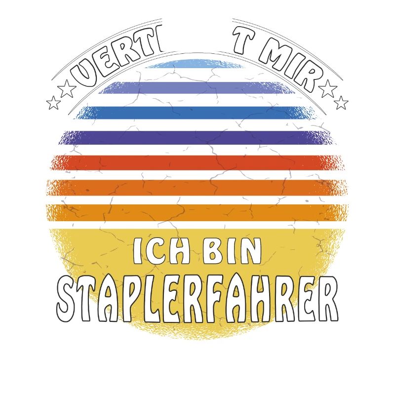 VERTRAUT MIR ICH BIN STAPLERFAHRER