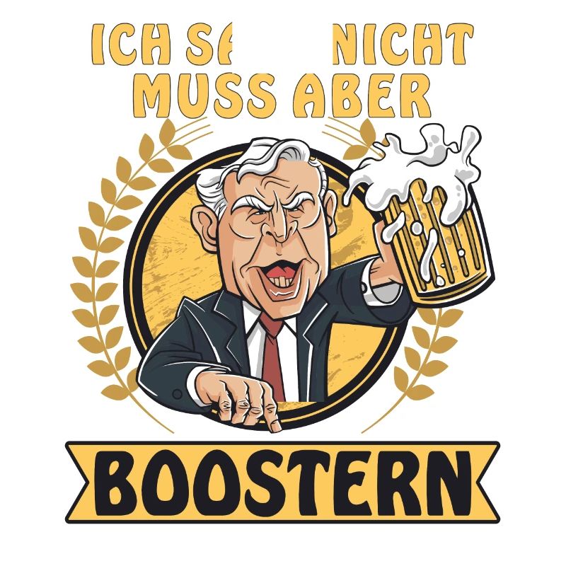ICH SAUF NICHT MUSS ABER BOOSTERN