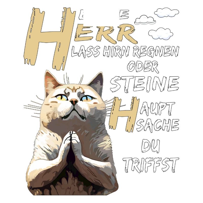 KATZE BETET HERR LASS HIRN REGNEN ODER STEINE