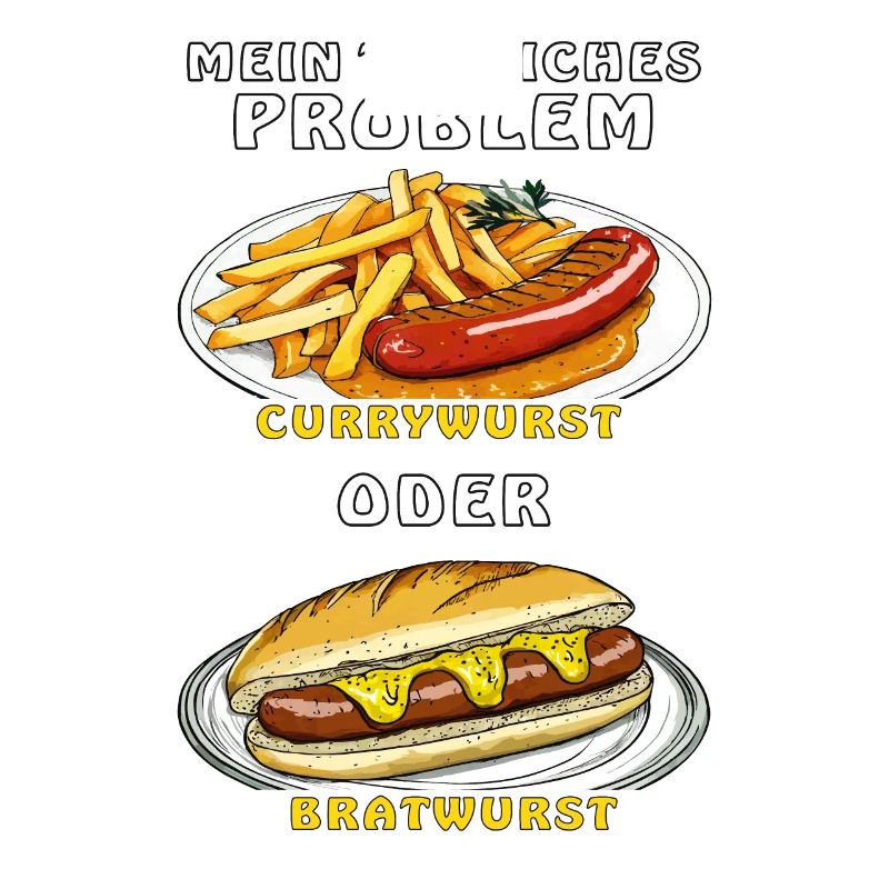 MY PROBLEM: CURRYWURST OR BRATWURST