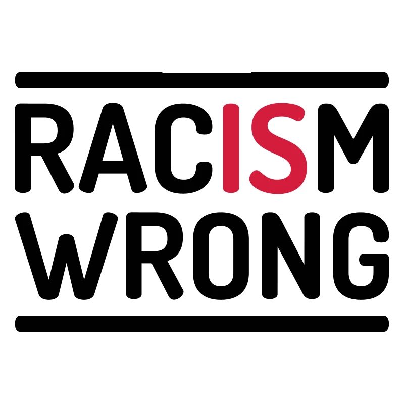 Racism Is Wrong Statement