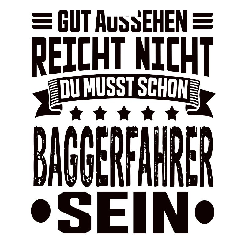 Baggerfahrer Bagger Tiefbau Baugeräteführer Spruch