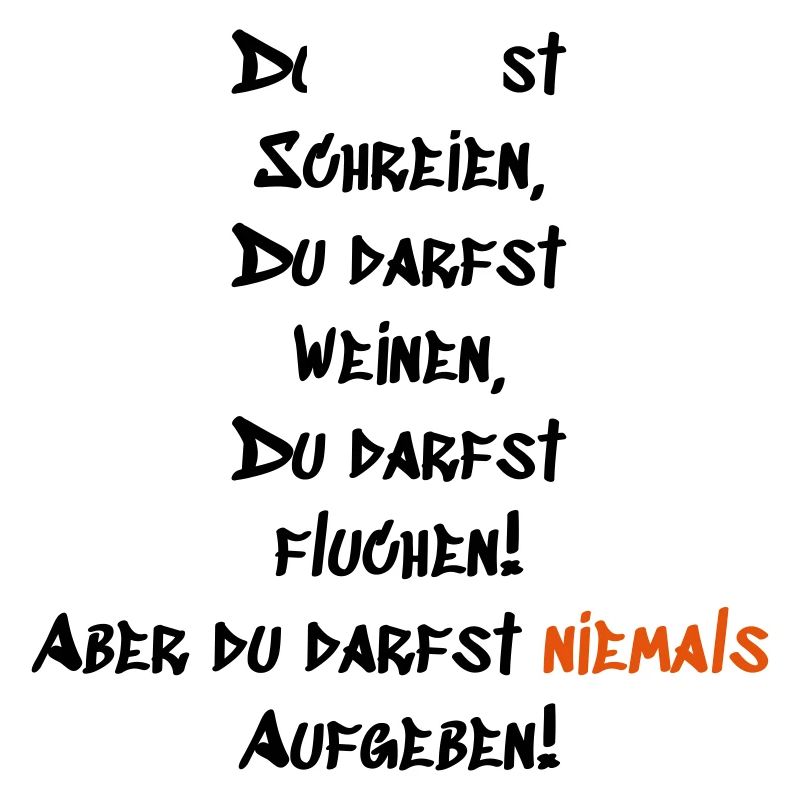 Du darfst niemals Aufgeben