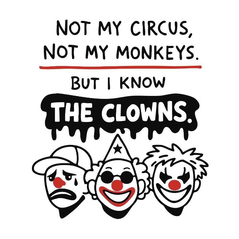 Not My Circus Not My Monkeys Statement