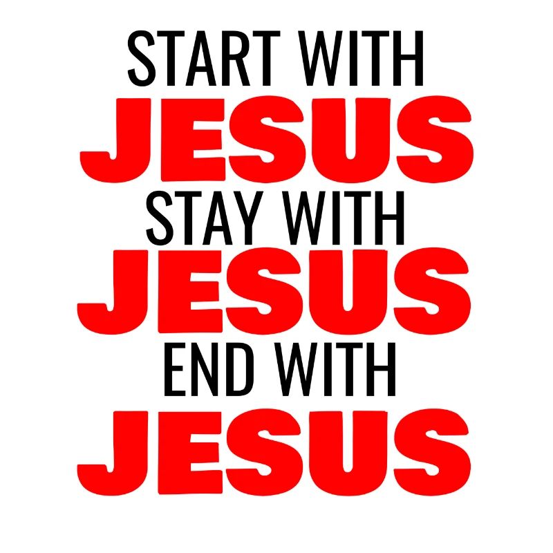 COMMENCEZ AVEC JÉSUS RESTEZ AVEC JÉSUS FIN AVEC JÉSUS