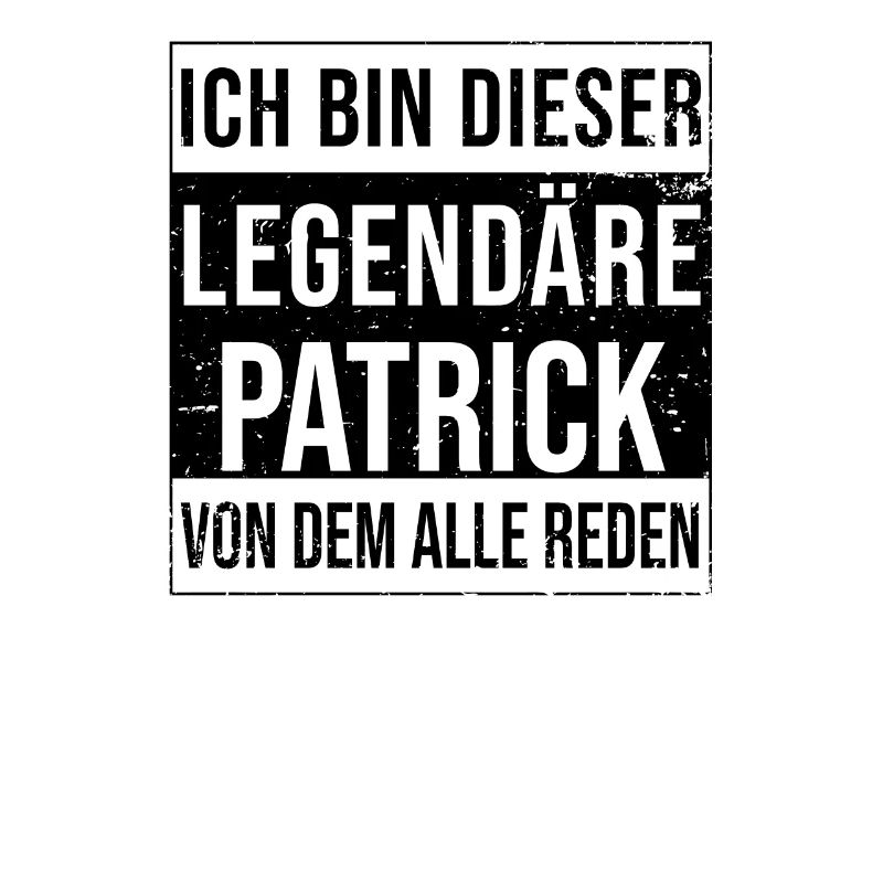 I'm this legendary for Patrick