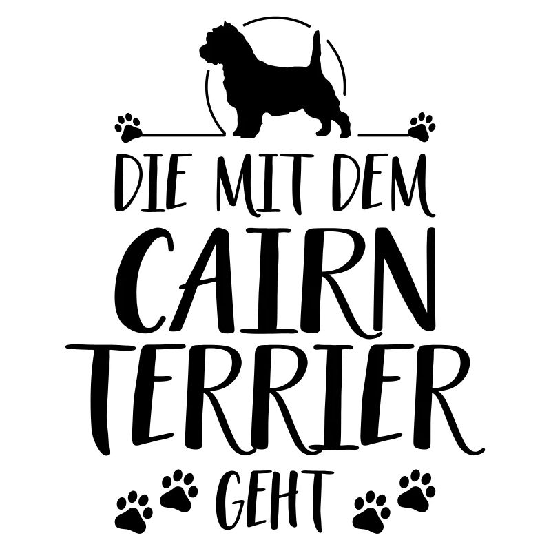 DIE MIT CAIRN TERRIER GEHT Hundespruch Wilsigns